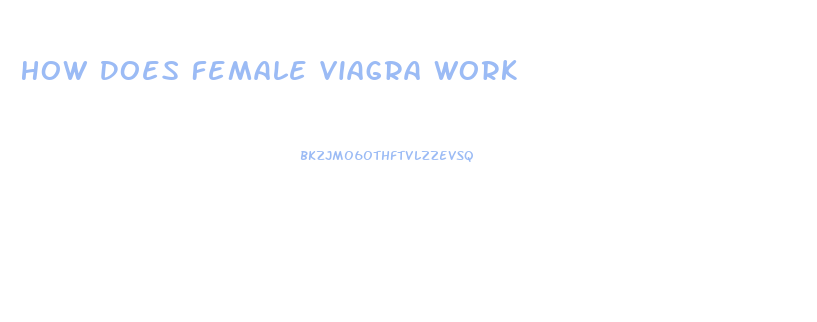 How Does Female Viagra Work