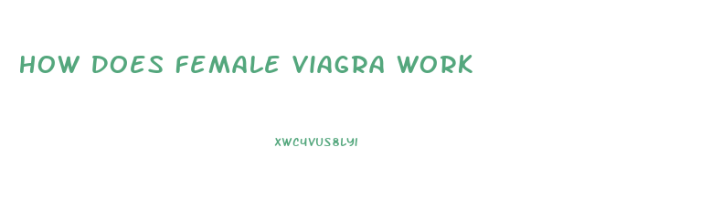 How Does Female Viagra Work