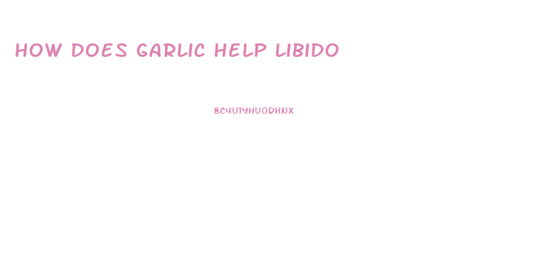 How Does Garlic Help Libido