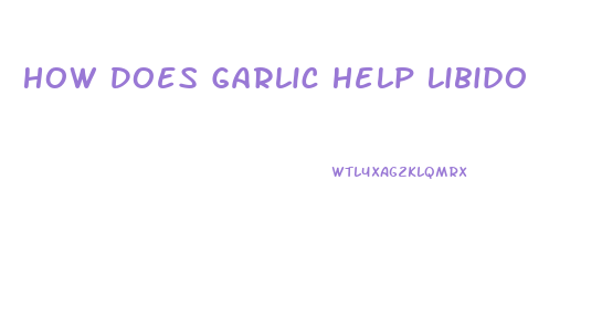 How Does Garlic Help Libido