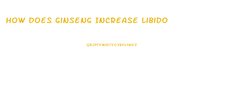 How Does Ginseng Increase Libido