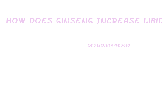 How Does Ginseng Increase Libido