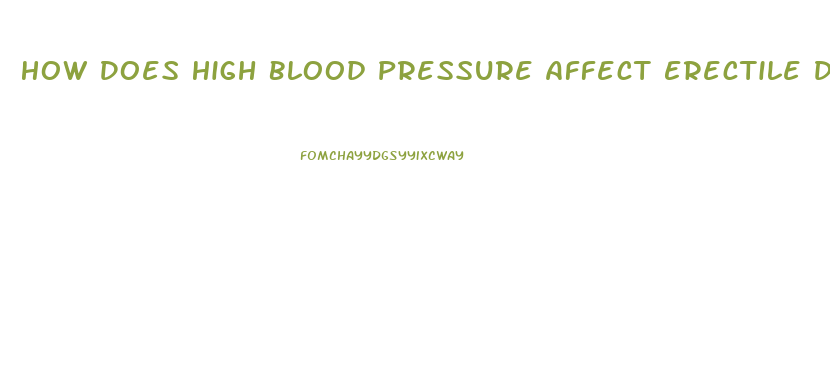 How Does High Blood Pressure Affect Erectile Dysfunction
