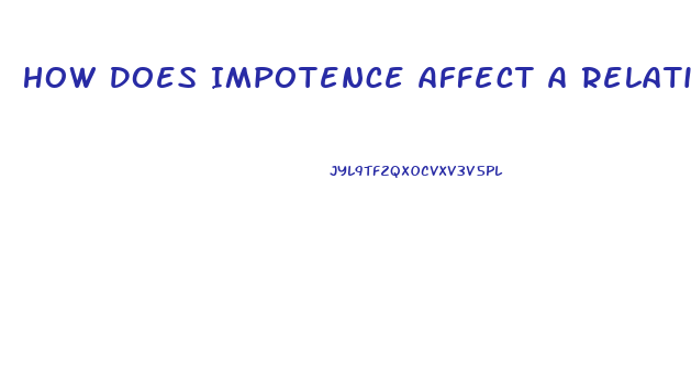 How Does Impotence Affect A Relationship