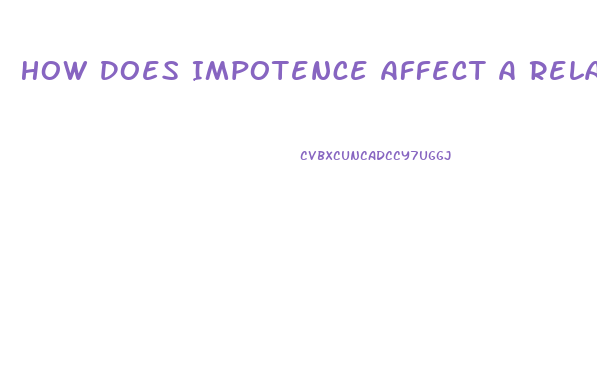How Does Impotence Affect A Relationship
