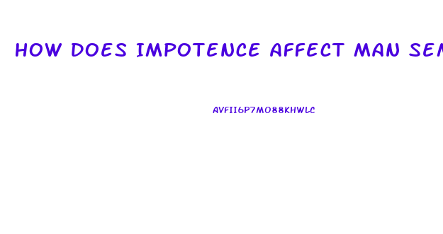 How Does Impotence Affect Man Semen