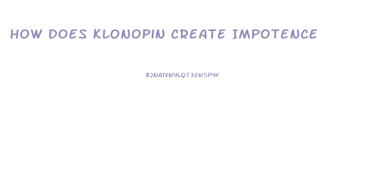 How Does Klonopin Create Impotence