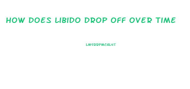 How Does Libido Drop Off Over Time