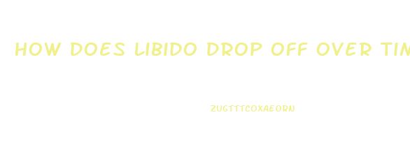 How Does Libido Drop Off Over Time