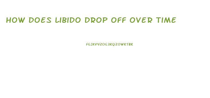 How Does Libido Drop Off Over Time