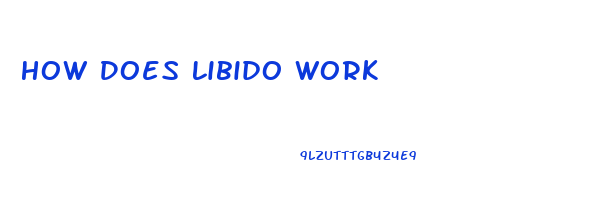 How Does Libido Work