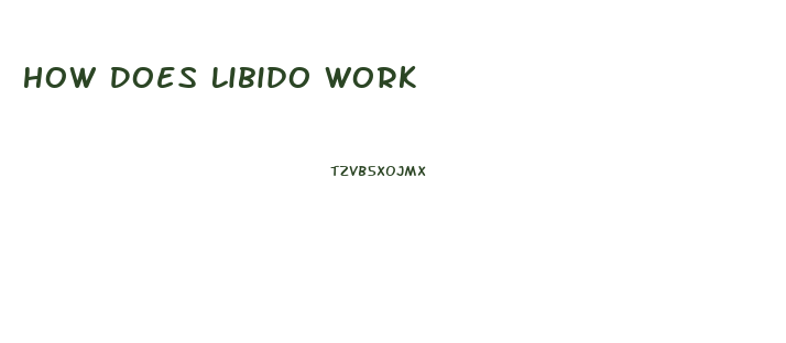 How Does Libido Work