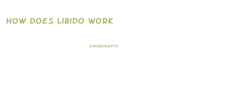 How Does Libido Work