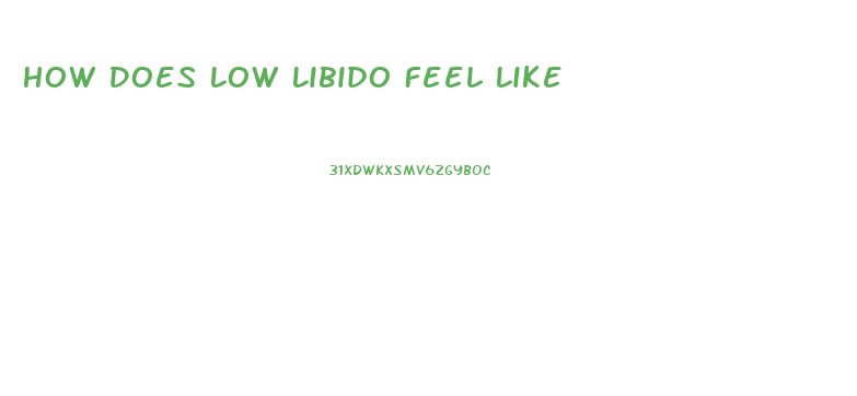 How Does Low Libido Feel Like