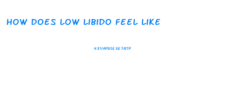 How Does Low Libido Feel Like