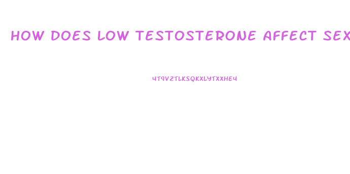 How Does Low Testosterone Affect Sex Drive