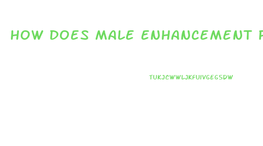 How Does Male Enhancement Pills Work