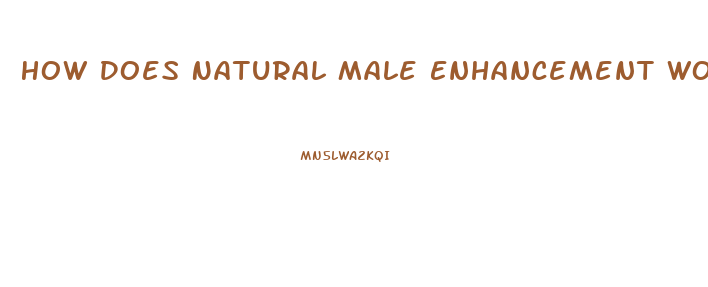 How Does Natural Male Enhancement Work