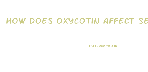 How Does Oxycotin Affect Sex Drive