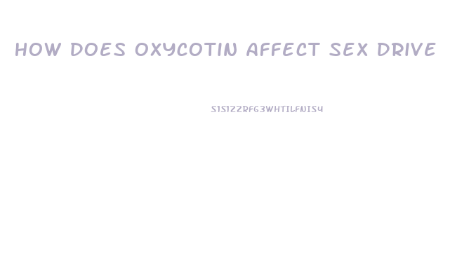 How Does Oxycotin Affect Sex Drive