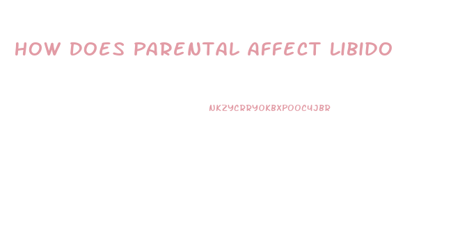 How Does Parental Affect Libido