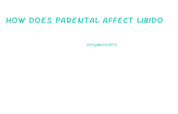 How Does Parental Affect Libido