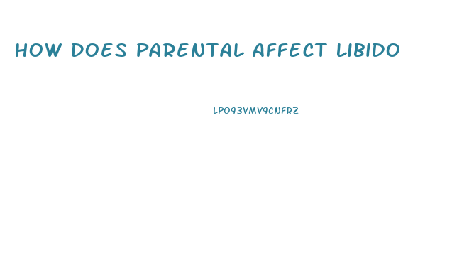 How Does Parental Affect Libido