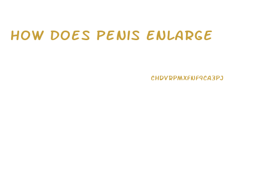 How Does Penis Enlarge