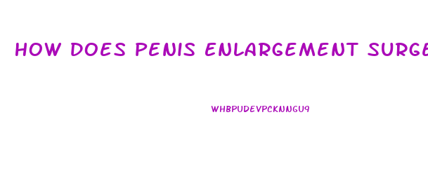 How Does Penis Enlargement Surgery Works
