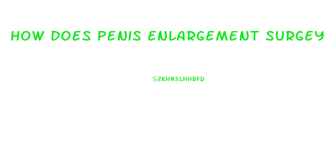 How Does Penis Enlargement Surgey Work