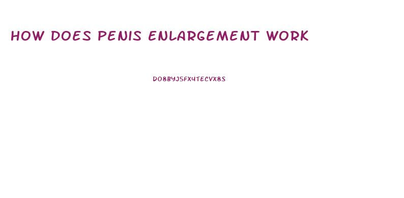 How Does Penis Enlargement Work