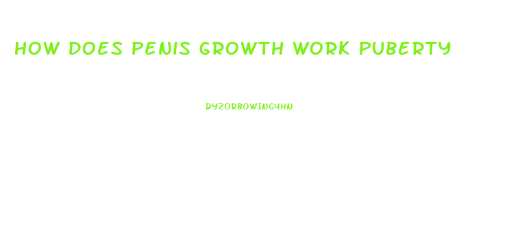 How Does Penis Growth Work Puberty