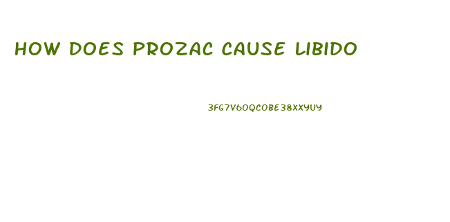 How Does Prozac Cause Libido