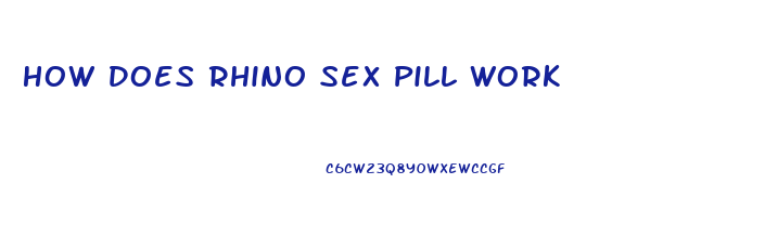 How Does Rhino Sex Pill Work