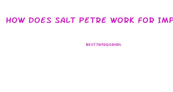 How Does Salt Petre Work For Impotence