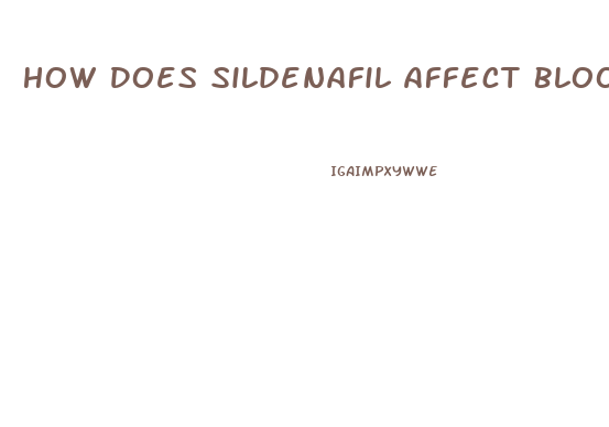 How Does Sildenafil Affect Blood Pressure