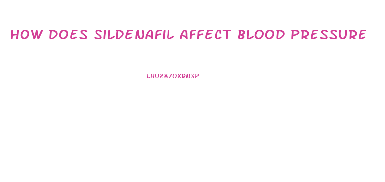 How Does Sildenafil Affect Blood Pressure