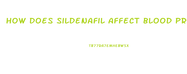 How Does Sildenafil Affect Blood Pressure