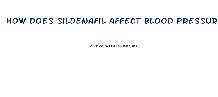 How Does Sildenafil Affect Blood Pressure