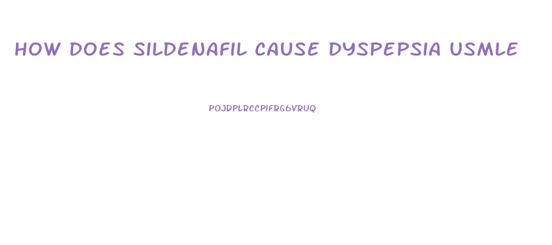 How Does Sildenafil Cause Dyspepsia Usmle