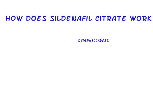 How Does Sildenafil Citrate Work