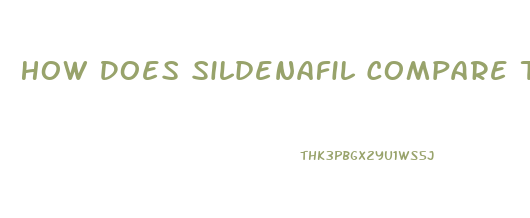 How Does Sildenafil Compare To Verdanafil