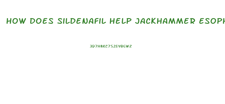 How Does Sildenafil Help Jackhammer Esophagus