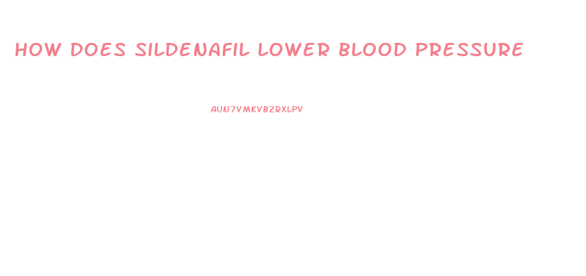 How Does Sildenafil Lower Blood Pressure