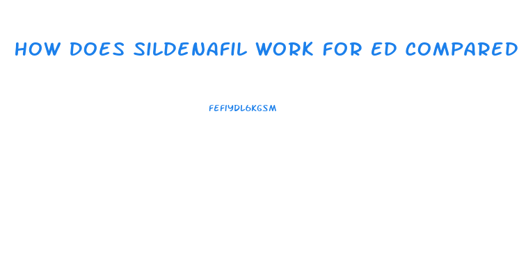 How Does Sildenafil Work For Ed Compared To Viagra