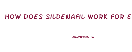 How Does Sildenafil Work For Ed