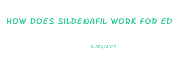 How Does Sildenafil Work For Ed
