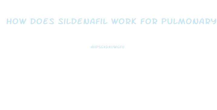 How Does Sildenafil Work For Pulmonary Hypertension