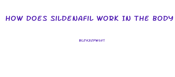 How Does Sildenafil Work In The Body