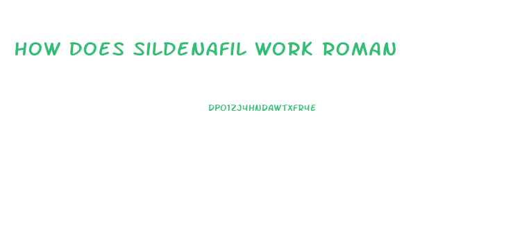 How Does Sildenafil Work Roman
